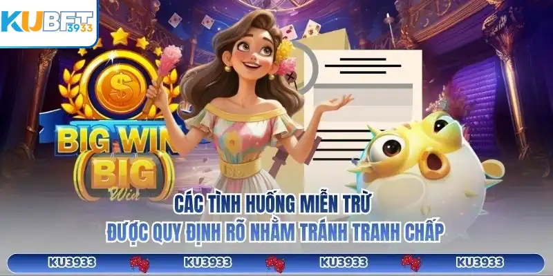 Các tình huống miễn trừ được quy định rõ nhằm tránh tranh chấp