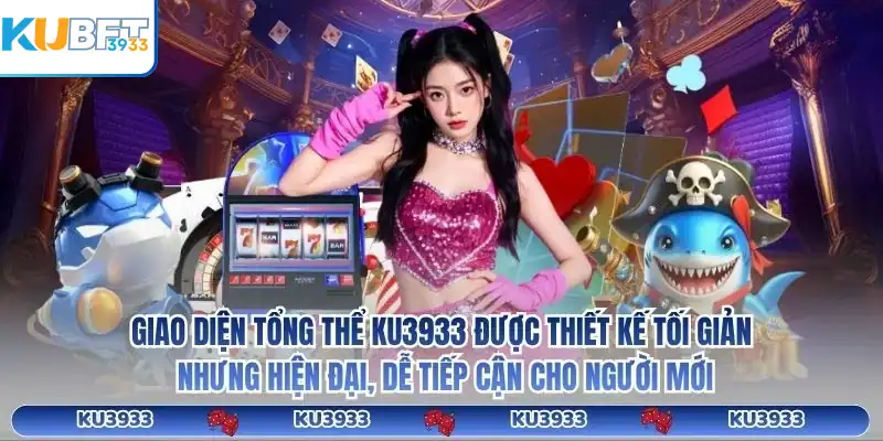 Giao diện tổng thể KU3933 được thiết kế tối giản nhưng hiện đại, dễ tiếp cận cho người mới